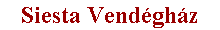 Siesta Vend�gh�z